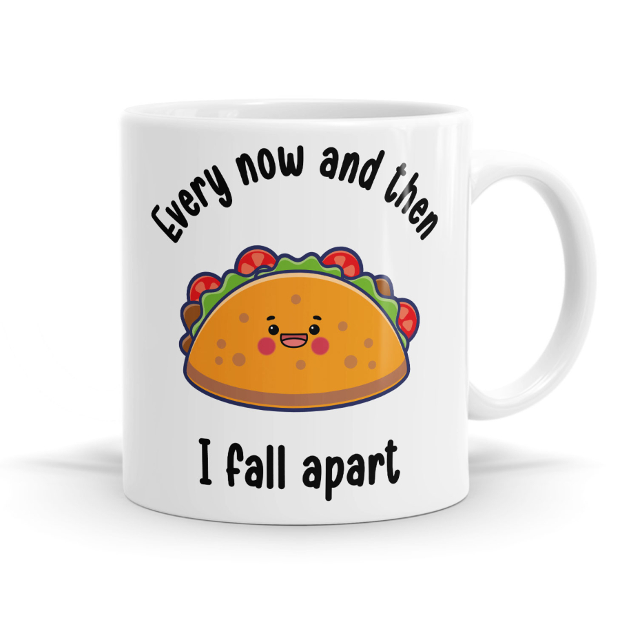 Every Now And Then I Fall Apart Taco Mug