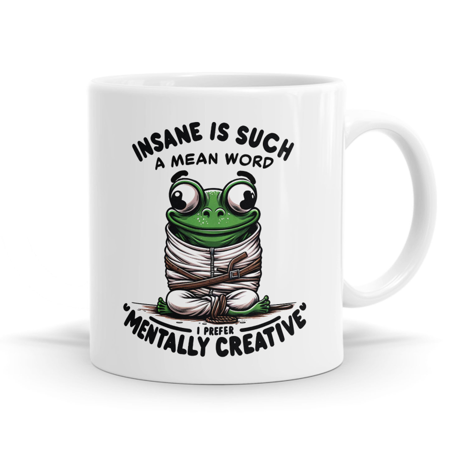 Insane is Such a Mean Word Mug