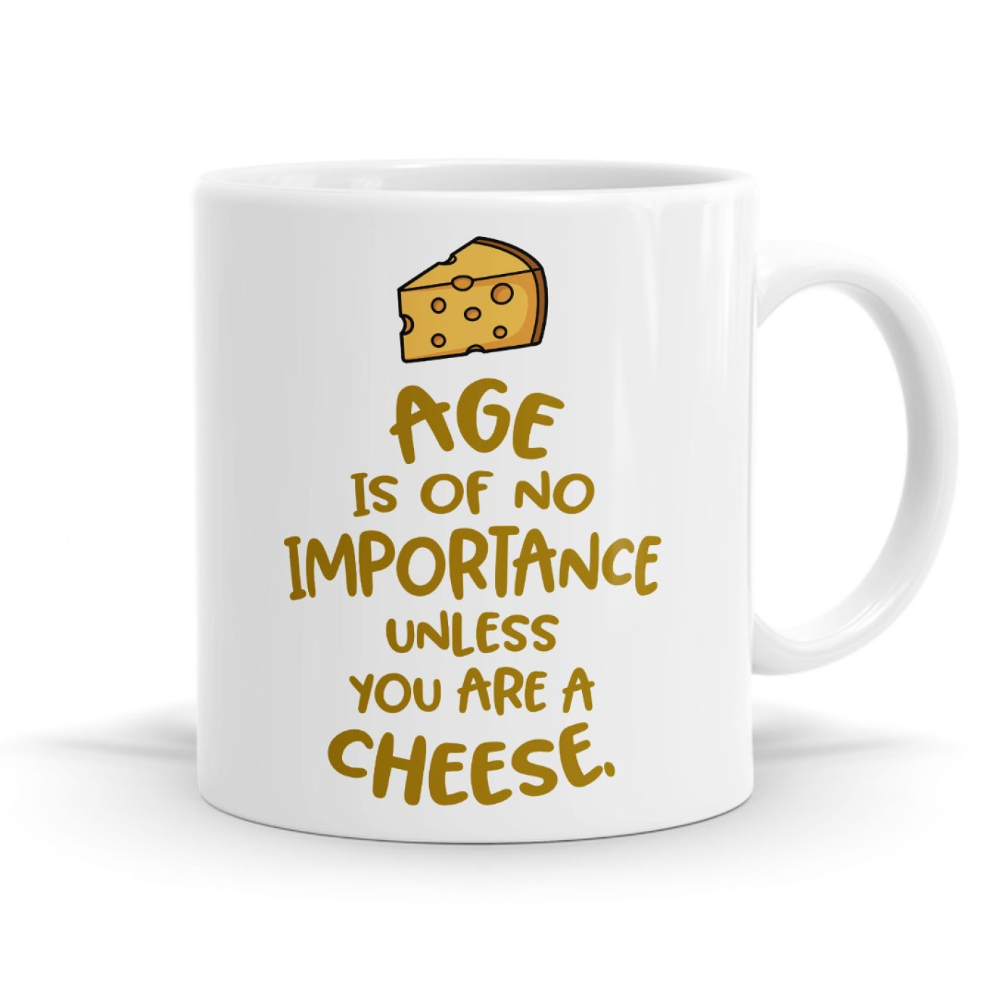 Age Is of No Importance Unless You Are Cheese Mug image