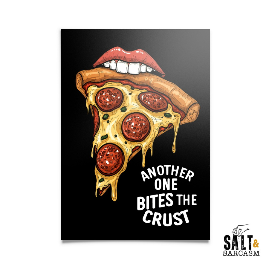 Another One Bites The Crust Pun Print