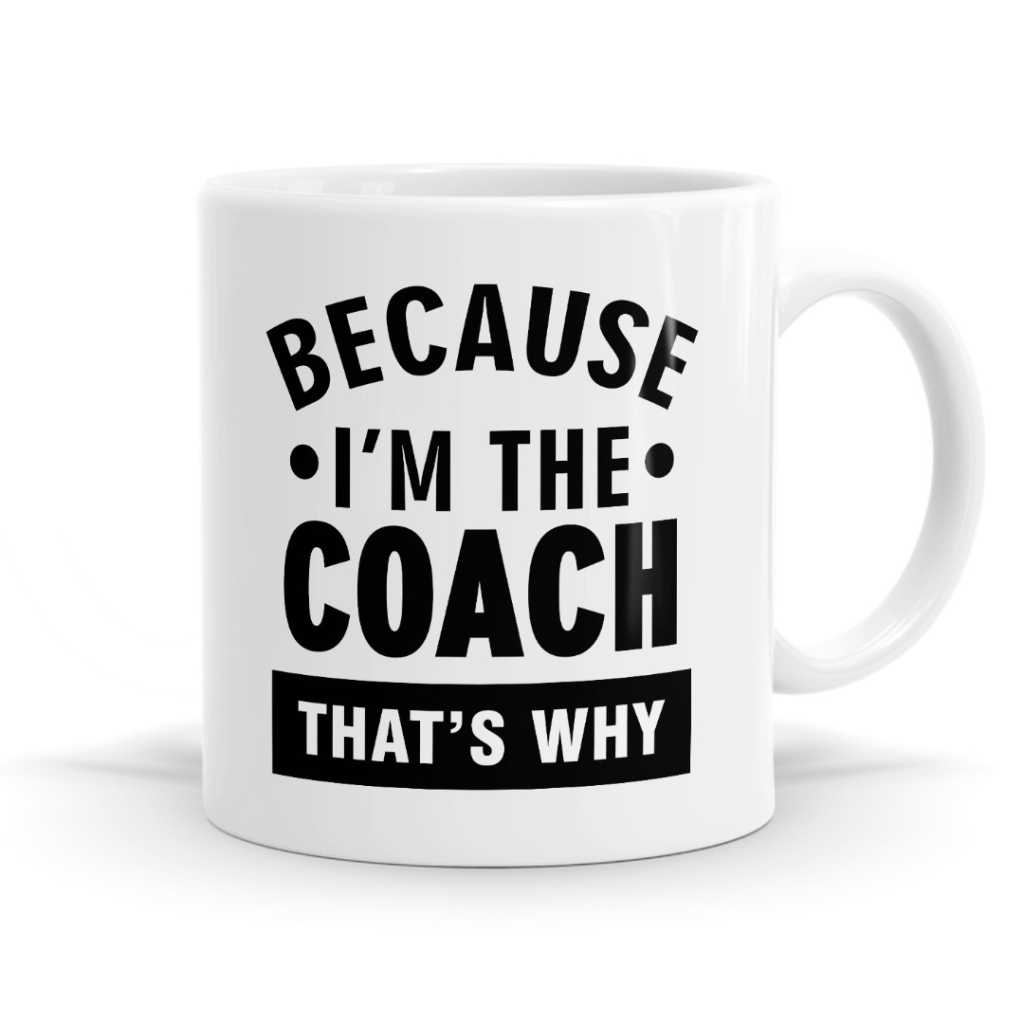 Because I'm The Coach Mug