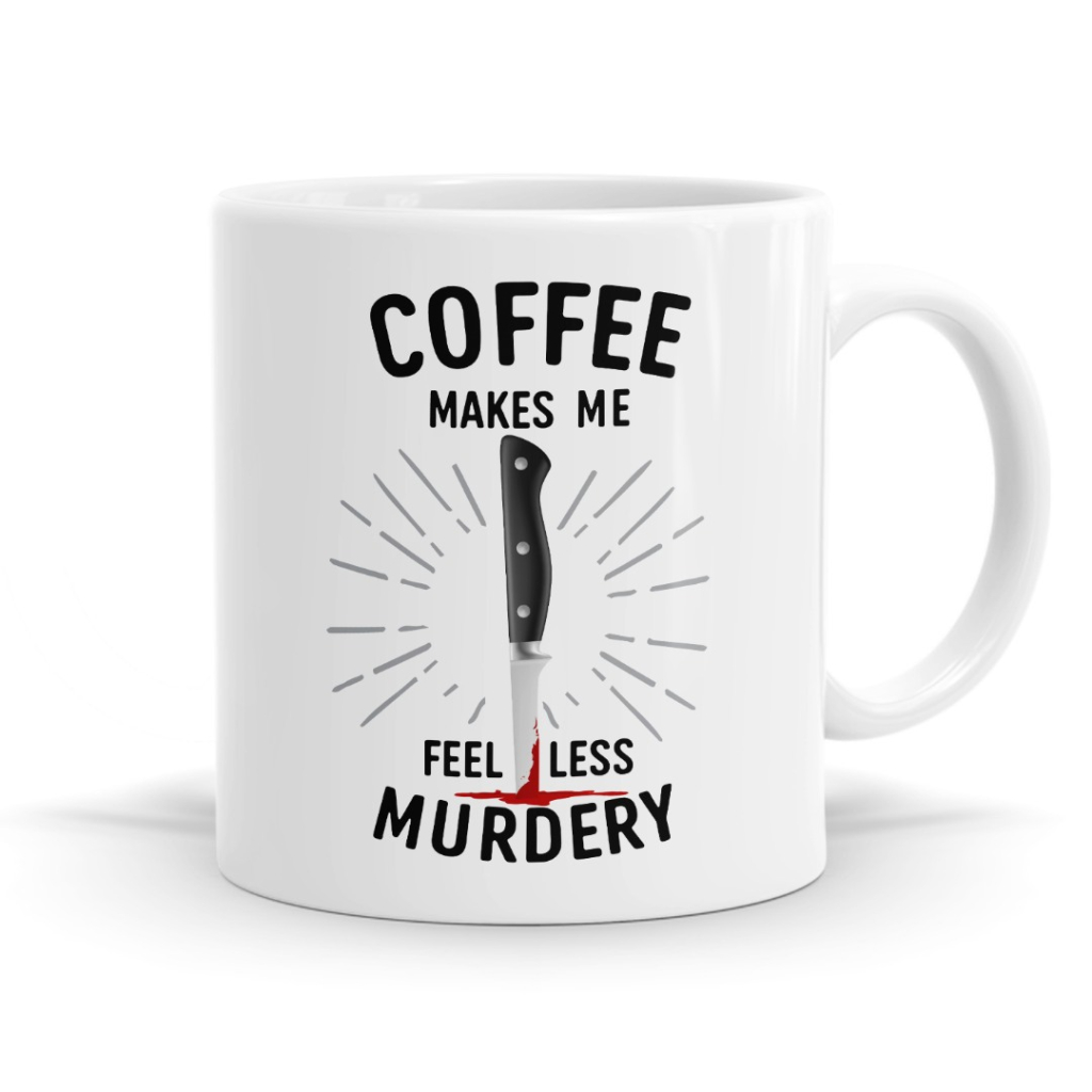 Coffee Makes Me Less Murdery