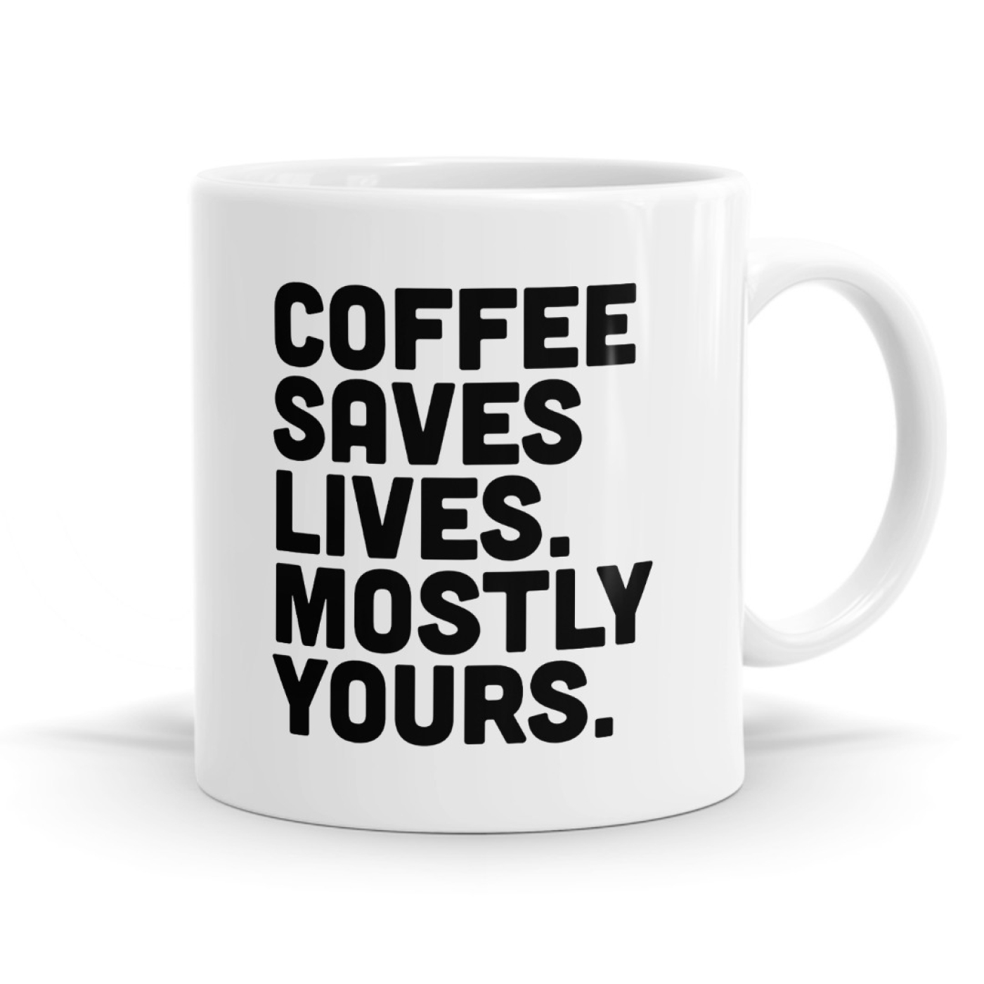 Coffee Saves Lives Mostly Yours Mug image