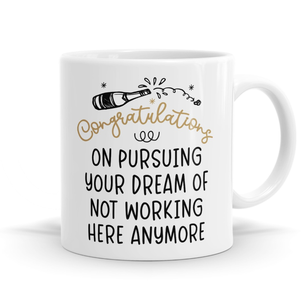 Pursuing Your Dream: Not Working Here - Funny Leaving Mug