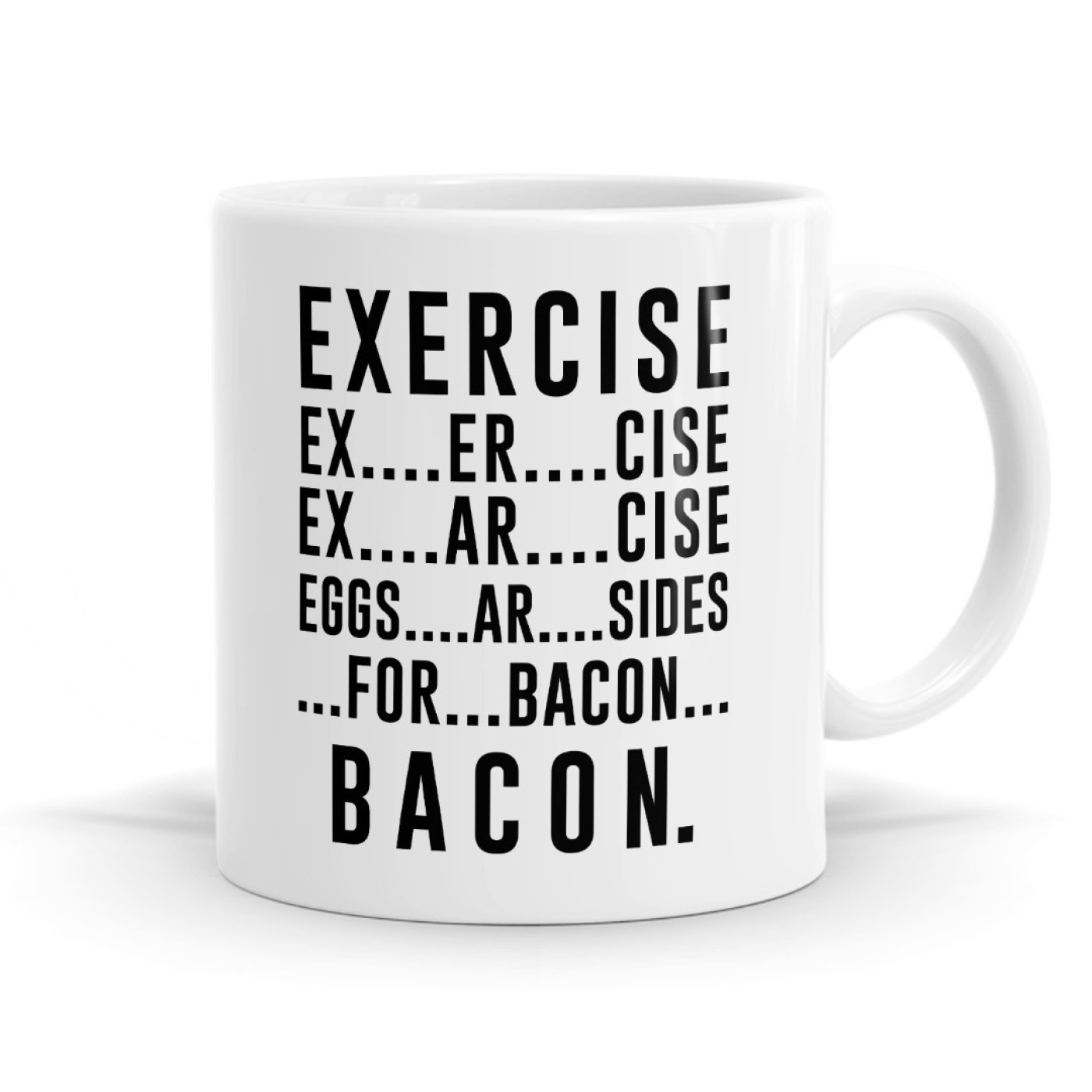 Exercise? Eggs are Sides, Bacon- Statement Mug Image