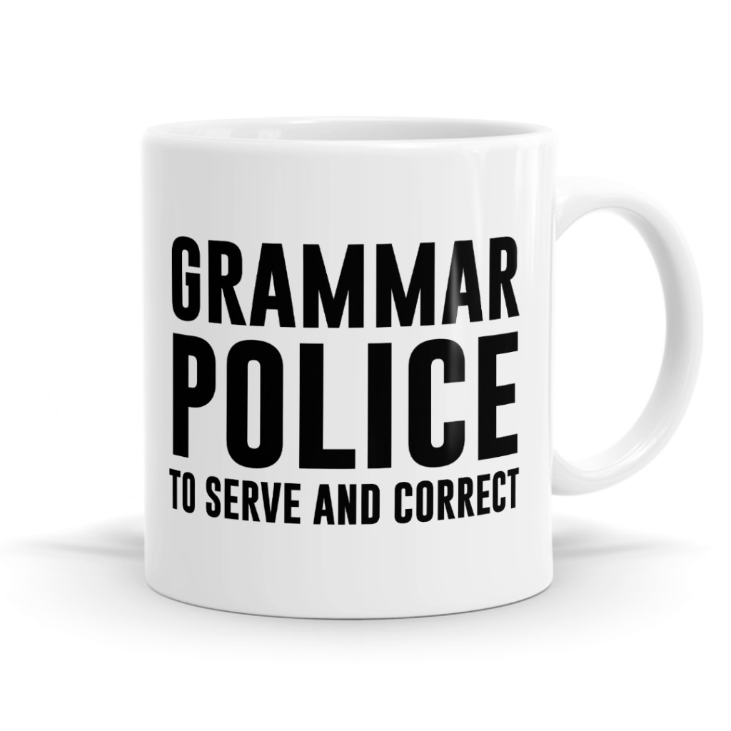 Grammar Police - To Serve And Correct Mug