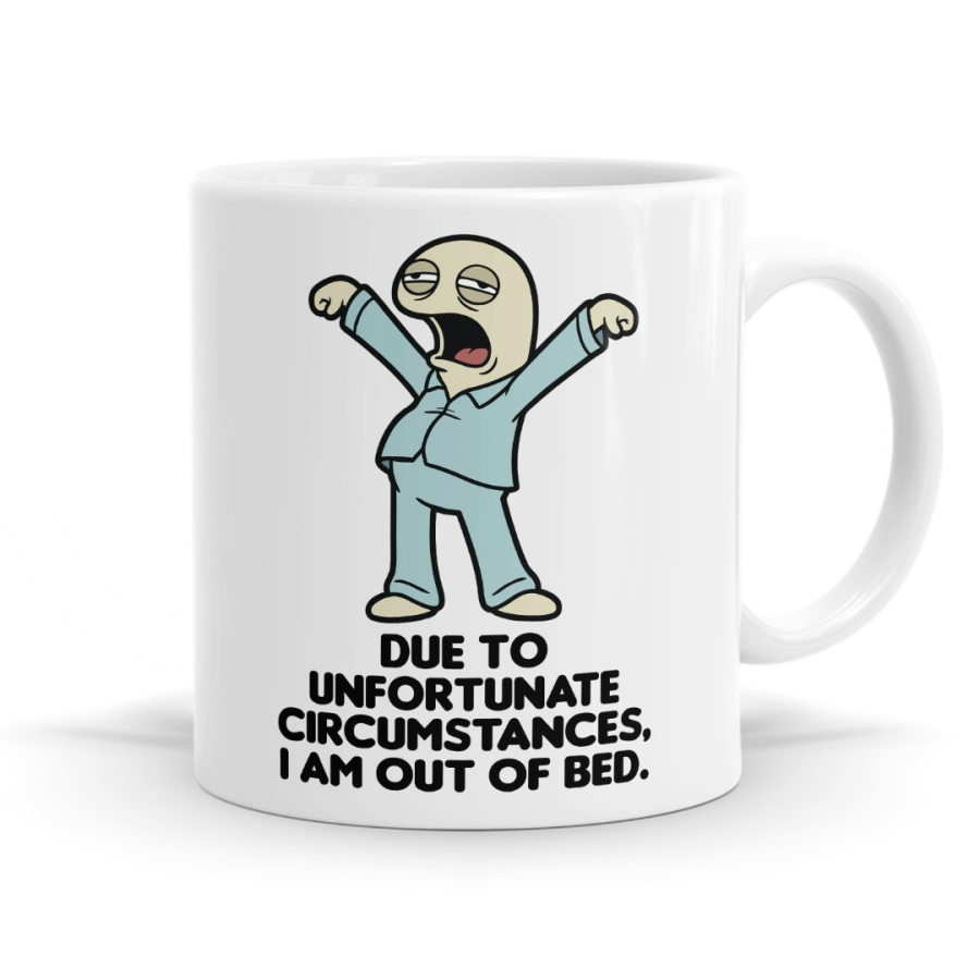 Due To Unfortunate Circumstances I Am Out Of Bed Mug
