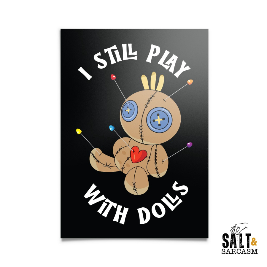 I Still Play With Dolls Print
