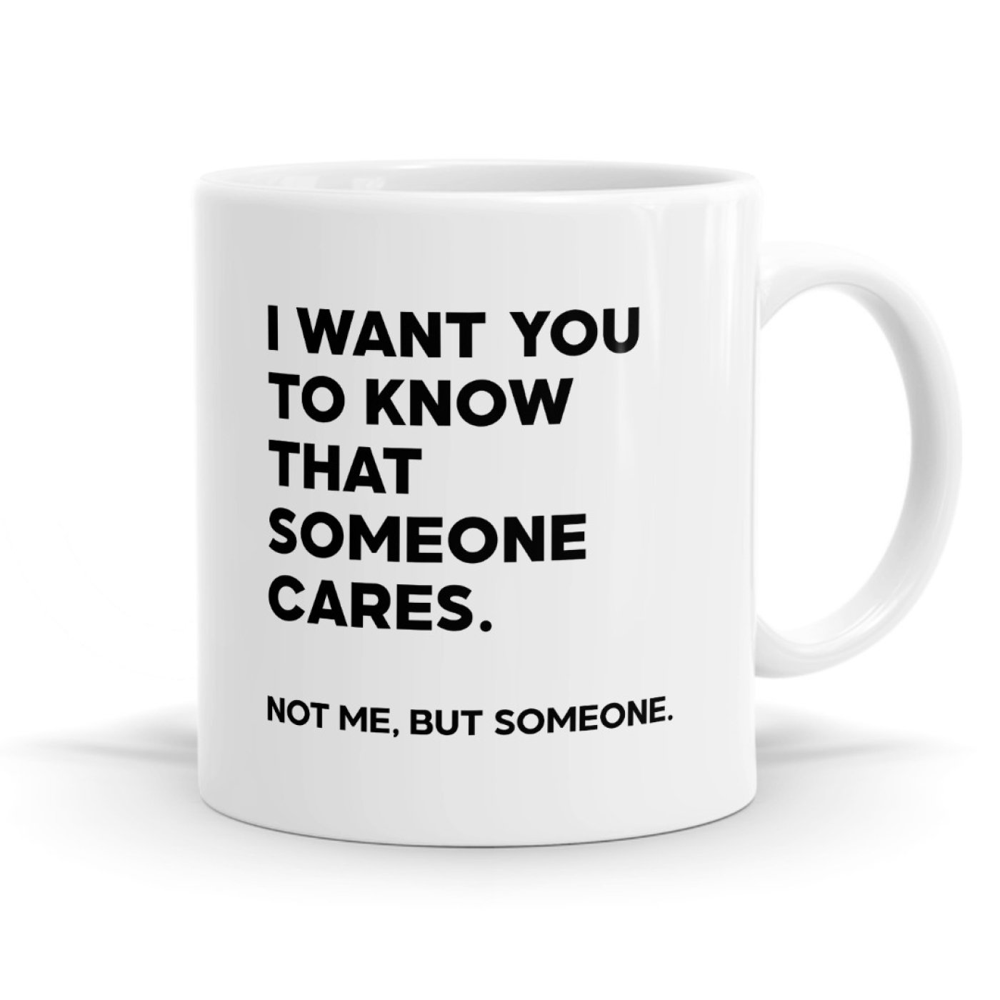 I Want You To Know Someone Cares - Sarcastic Slogan Mug image