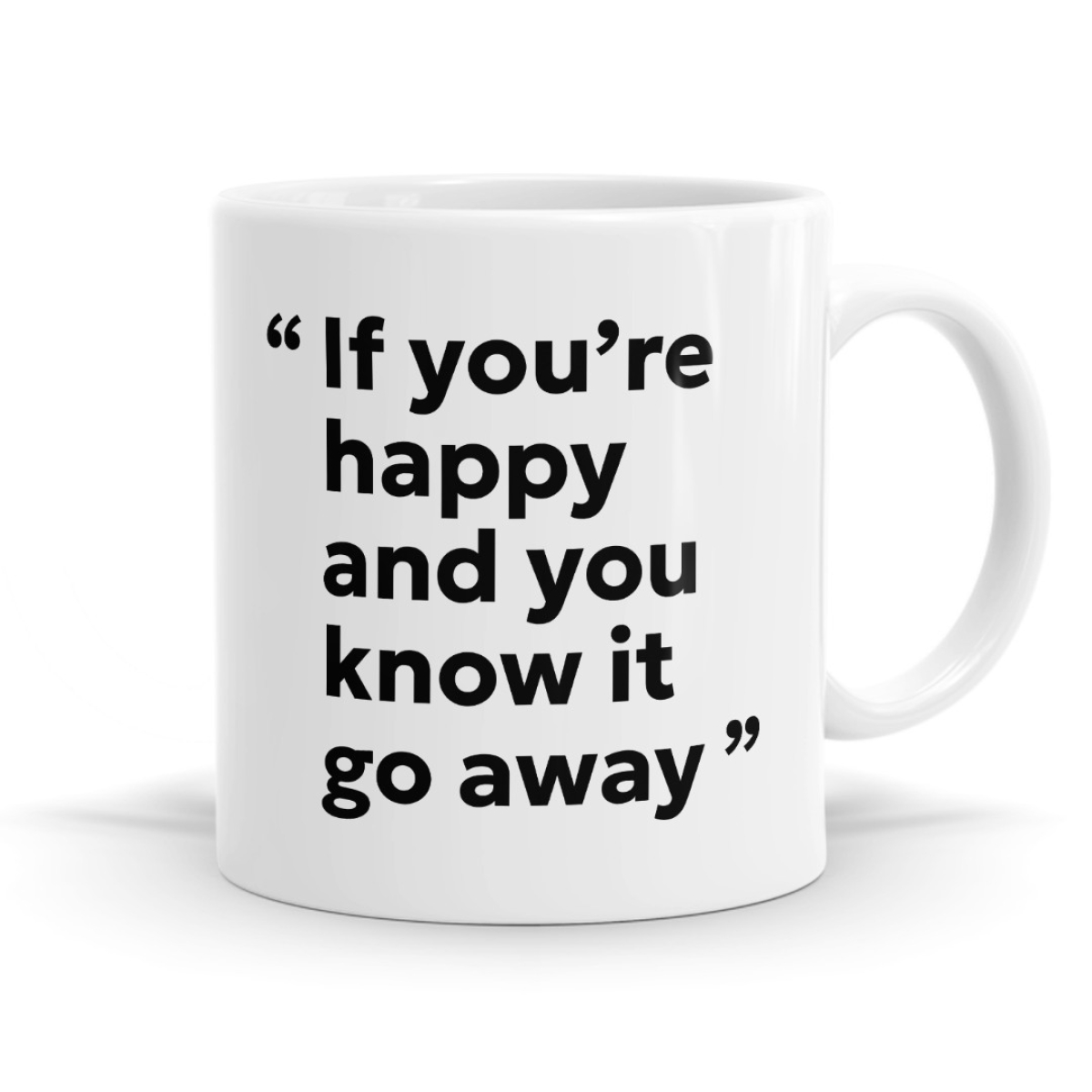 Go Away: If You're Happy & You Know It - Funny Sarcastic Mug image