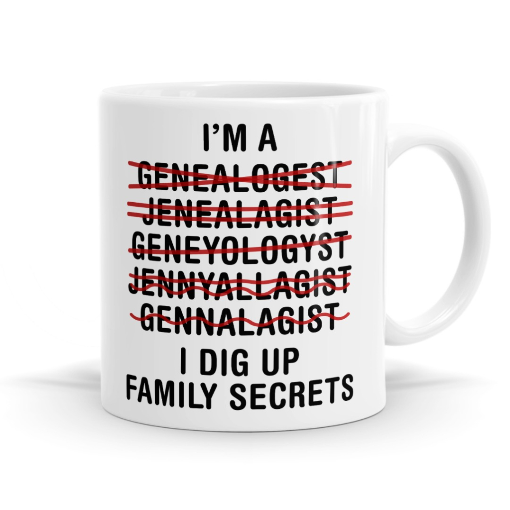 I Dig Up Family Secrets - Genealogist Mug