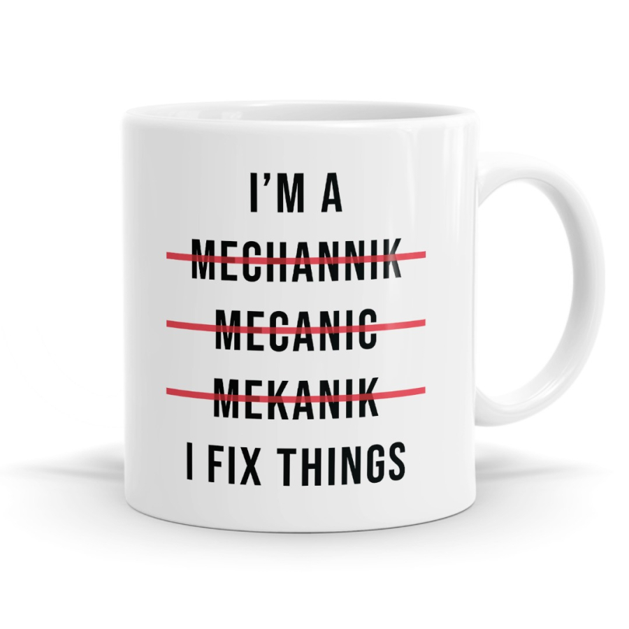 I'm a Mechanic I Fix Things Mug