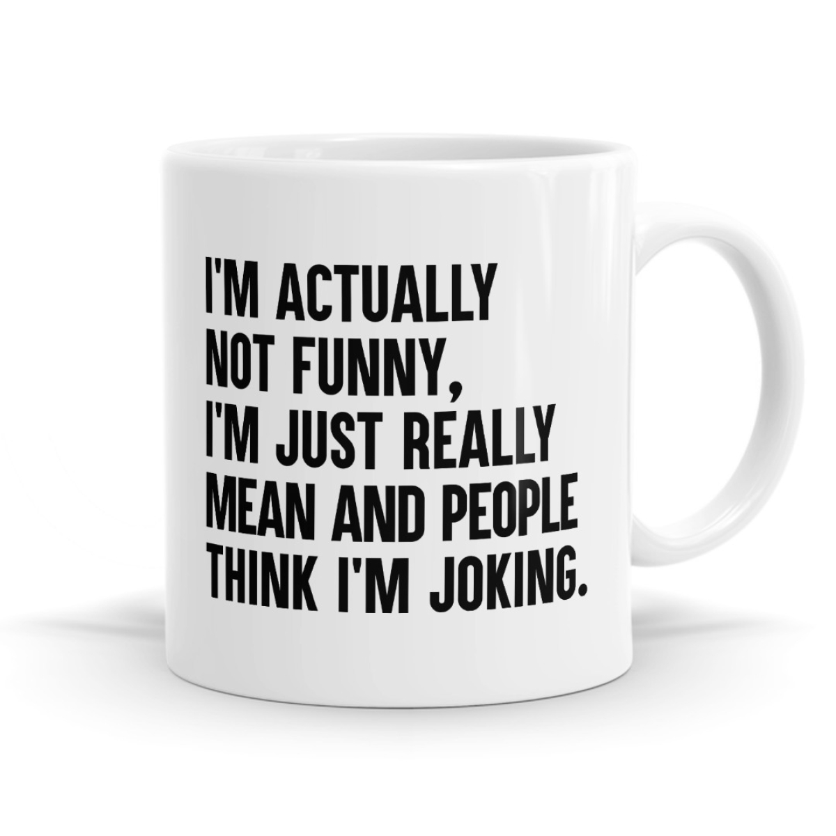 I'm Actually Not Funny I'm Just Mean Mug image