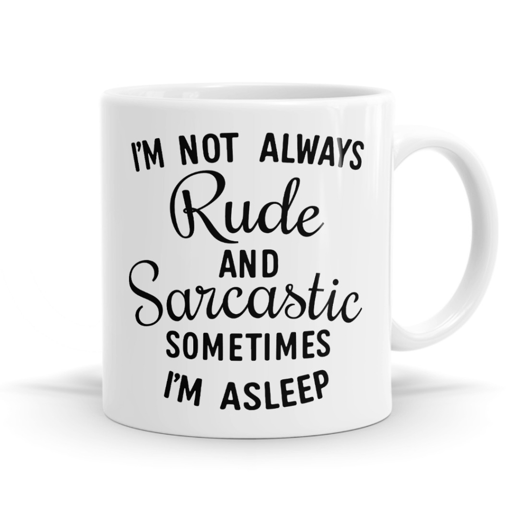 I'm Not Always Rude And Sarcastic