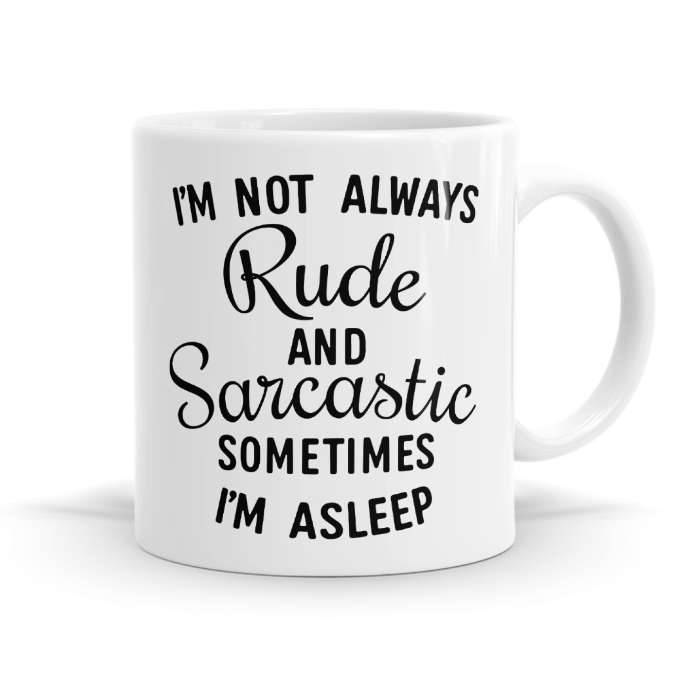 I'm Not Always Rude And Sarcastic Mug image