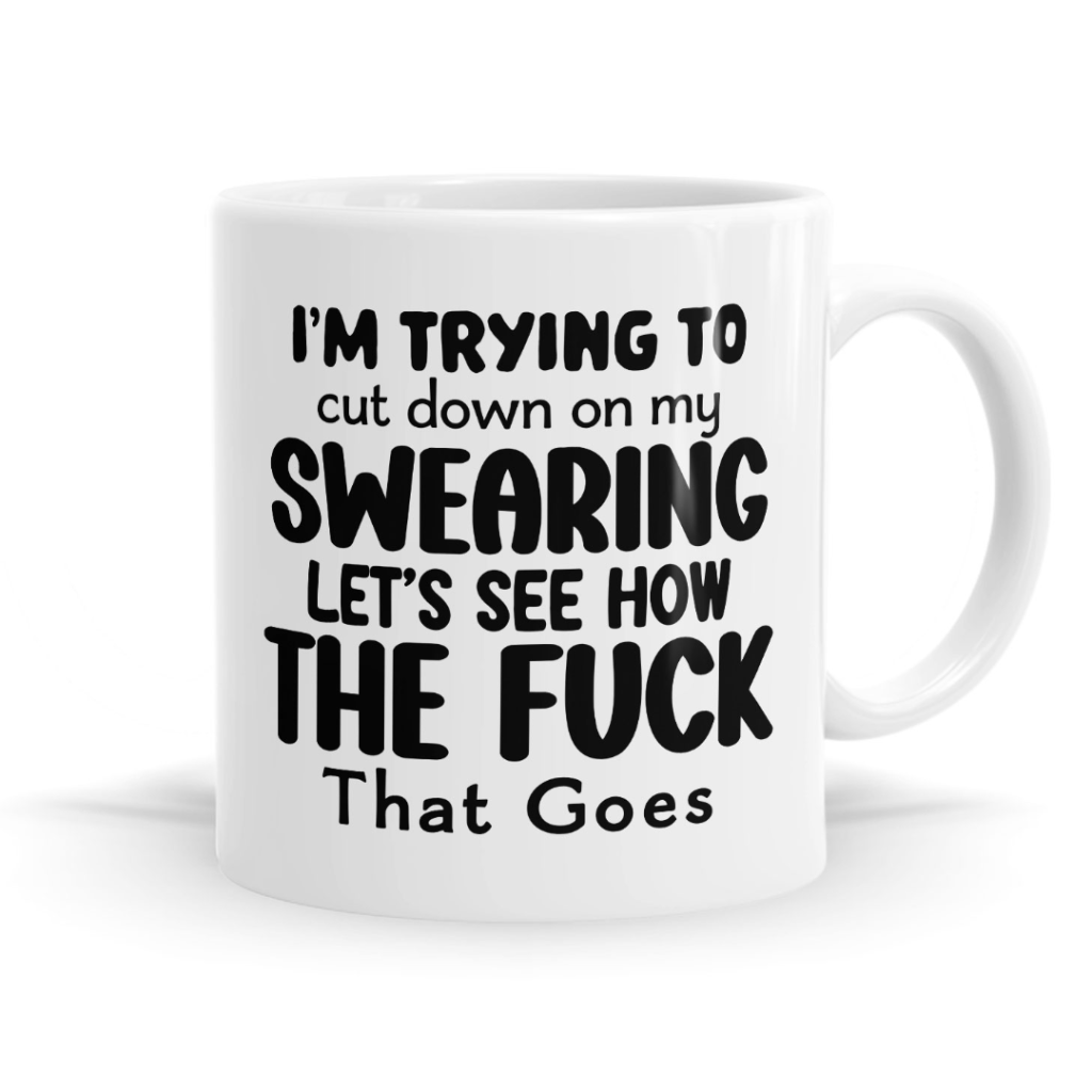I'm Trying to Cut Down on My Swearing Mug image