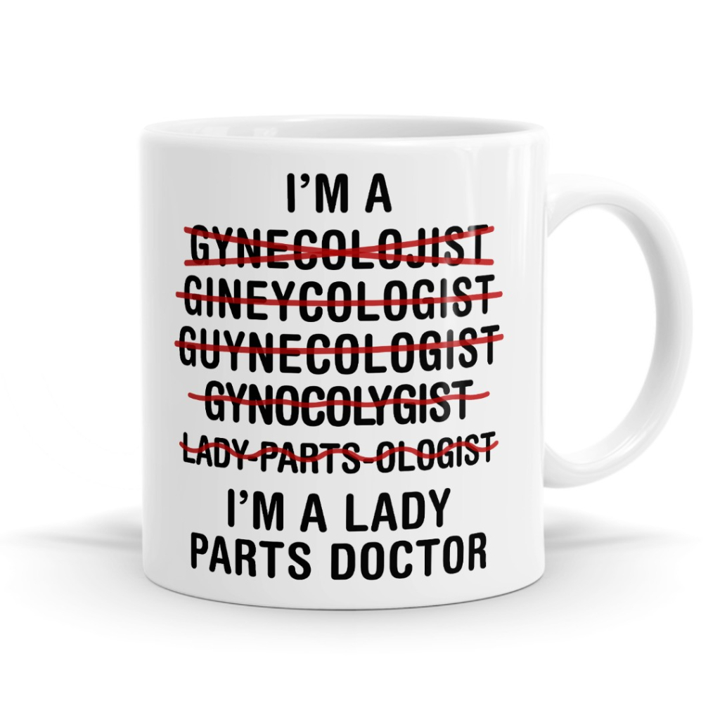I'm A Lady Parts Doctor - Gynecologist Occupation Mug