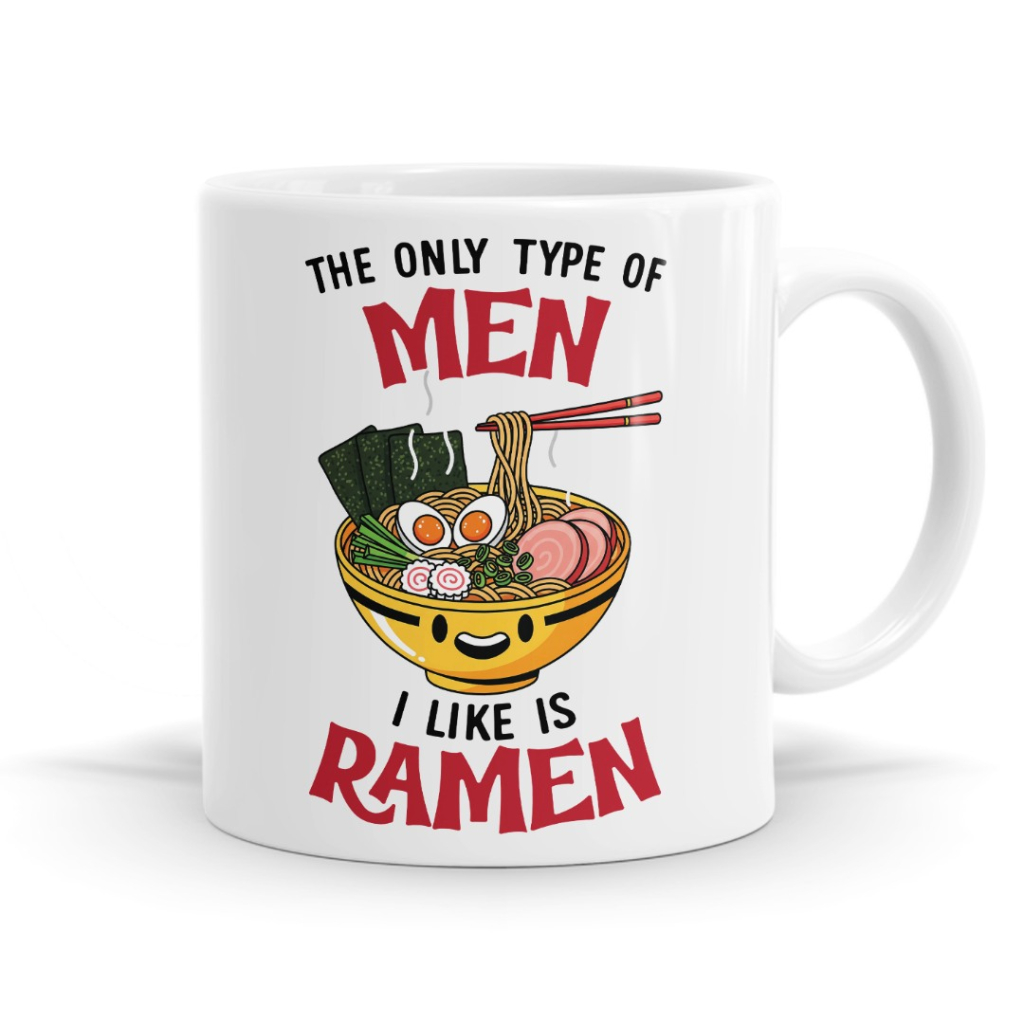 The Only Type of Men I Like Is Ramen Mug