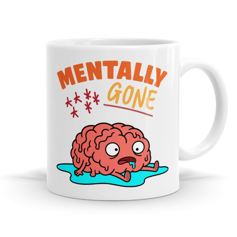 Mentally Gone - Burnout & Brain Melt Mug