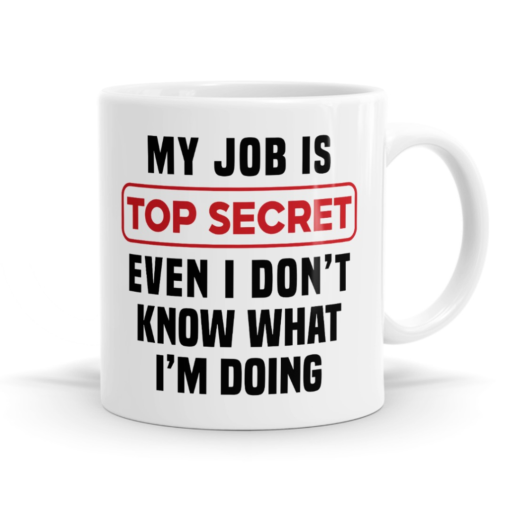 Top Secret Job - Sarcastic Statement Mug