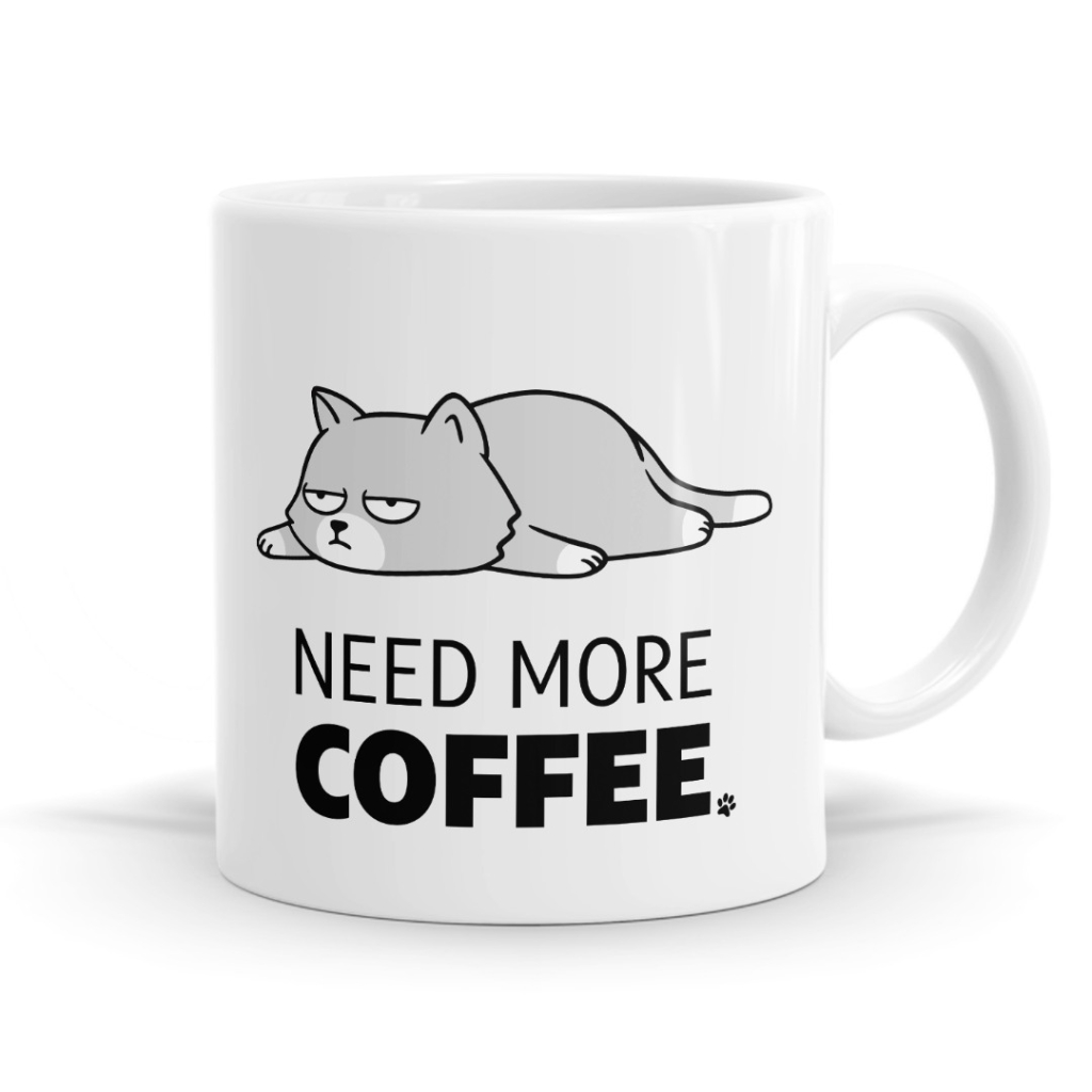 Need More Coffee - Relatable Sarcastic Cat Gift