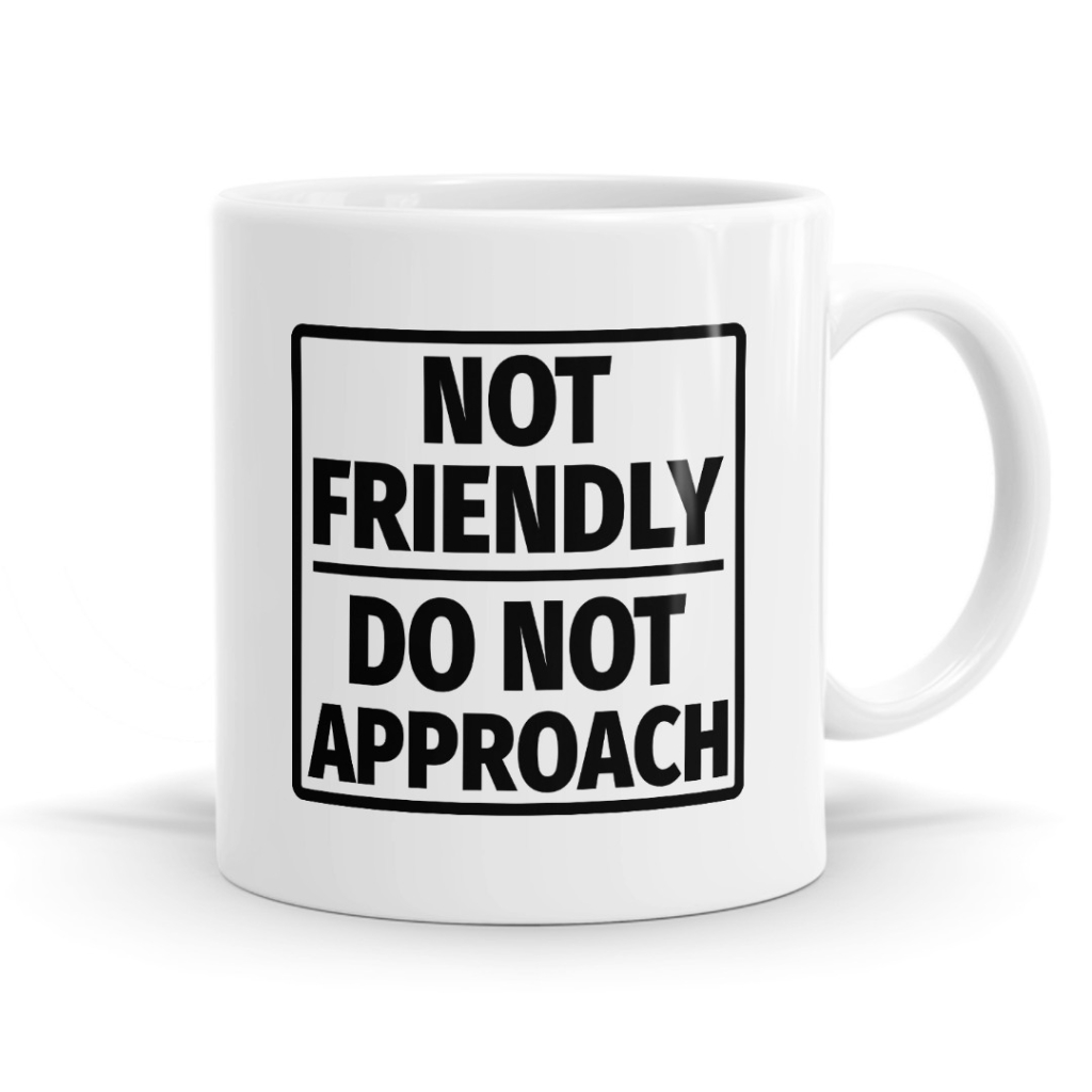 Not Friendly Do Not Approach Mug