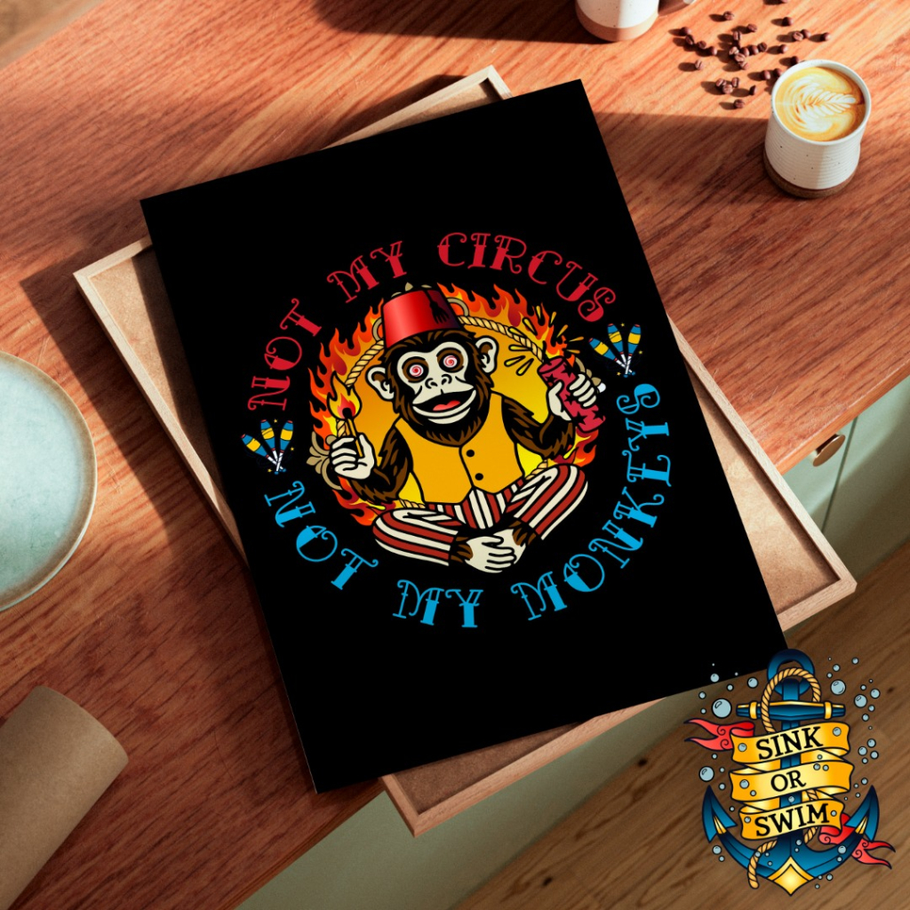 Not My Circus Not My Monkeys - Tattoo Art Print