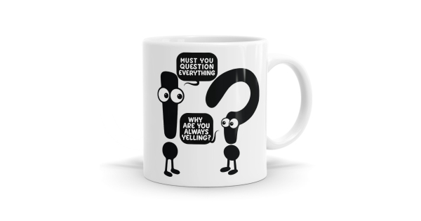 Must You Question Everything Mug - Bespoke Mugs