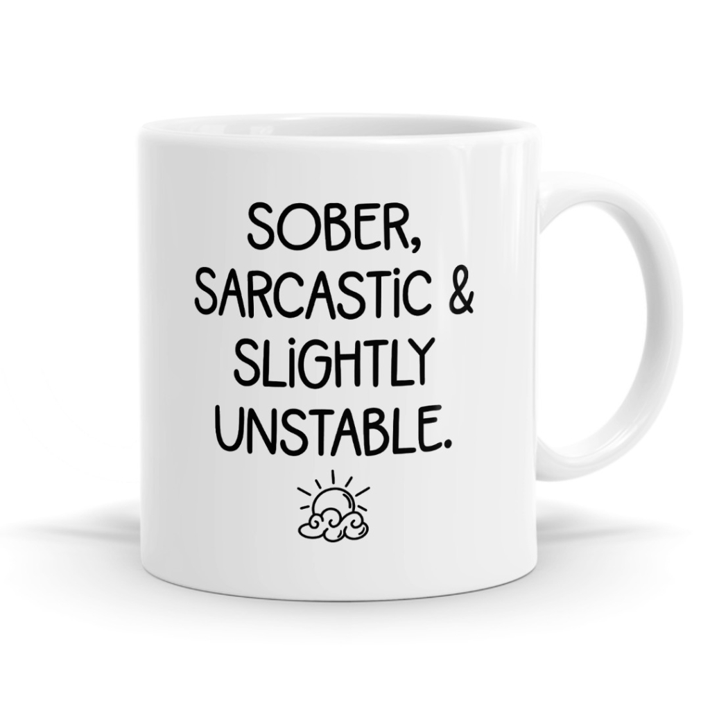 Sober, Sarcastic & Slightly Unstable - Statement Mug