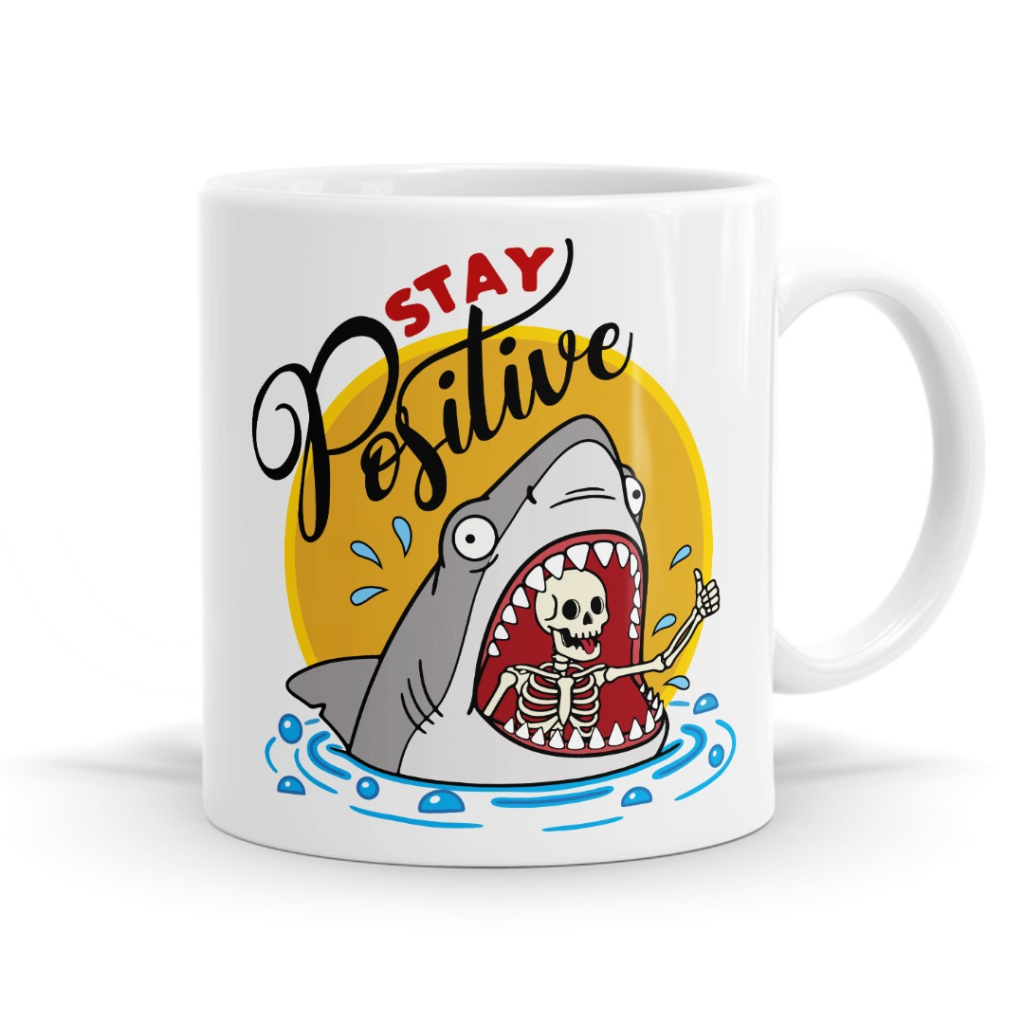Stay Positive - Funny Dark Humour Sarcastic Mug