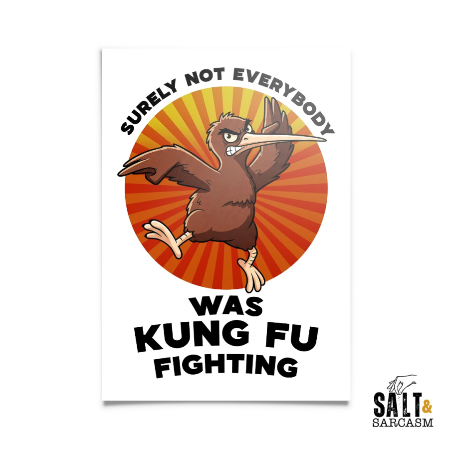 Surely Not Everyboday Was Kung Fu Fighting (Kiwi) Print