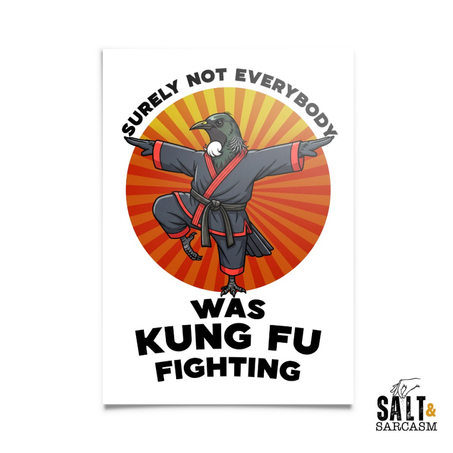 Surely Not Everyboday Was Kung Fu Fighting (Tui) Print