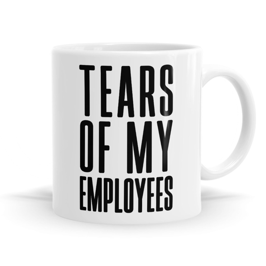 Tears of My Employees Mug