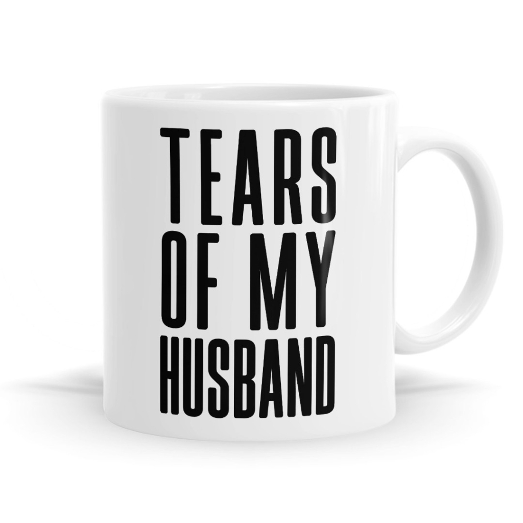 Tears of My Husband Mug