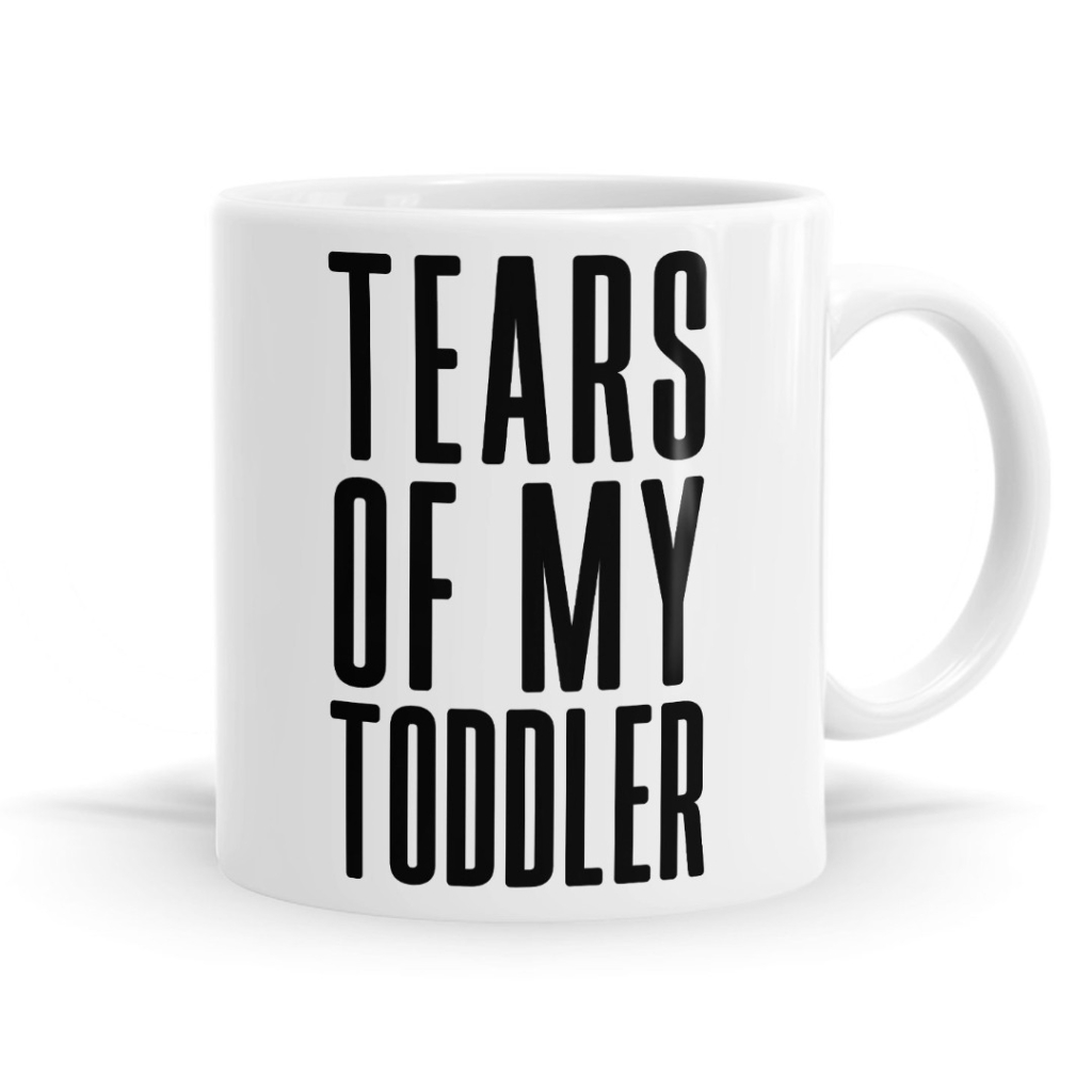 Tears of My Toddler Mug