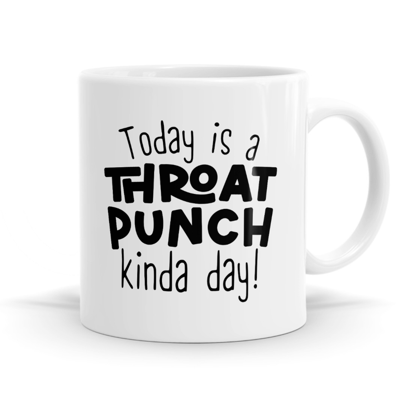 Throat Punch Kinda Day - Mood Statement Mug Image