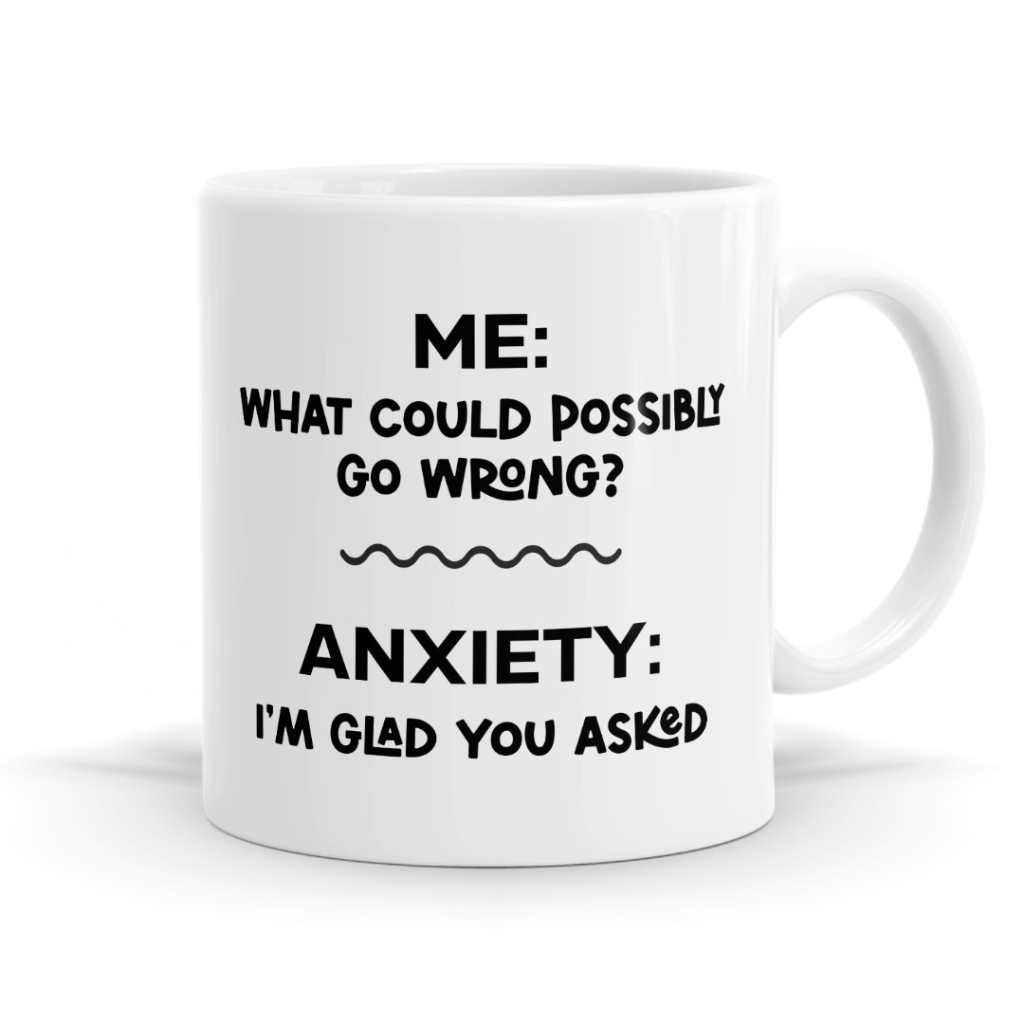 What Could Go Wrong? Anxiety Mug