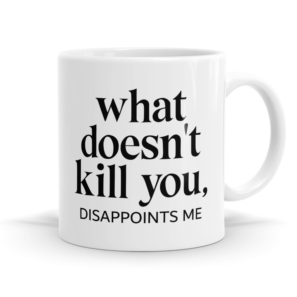 What Doesn’t Kill You Disappoints Me Mug image