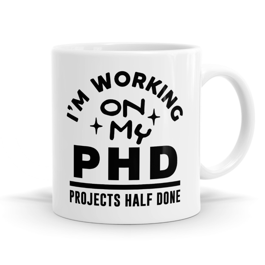 Working On My PHD – Statement Mug
