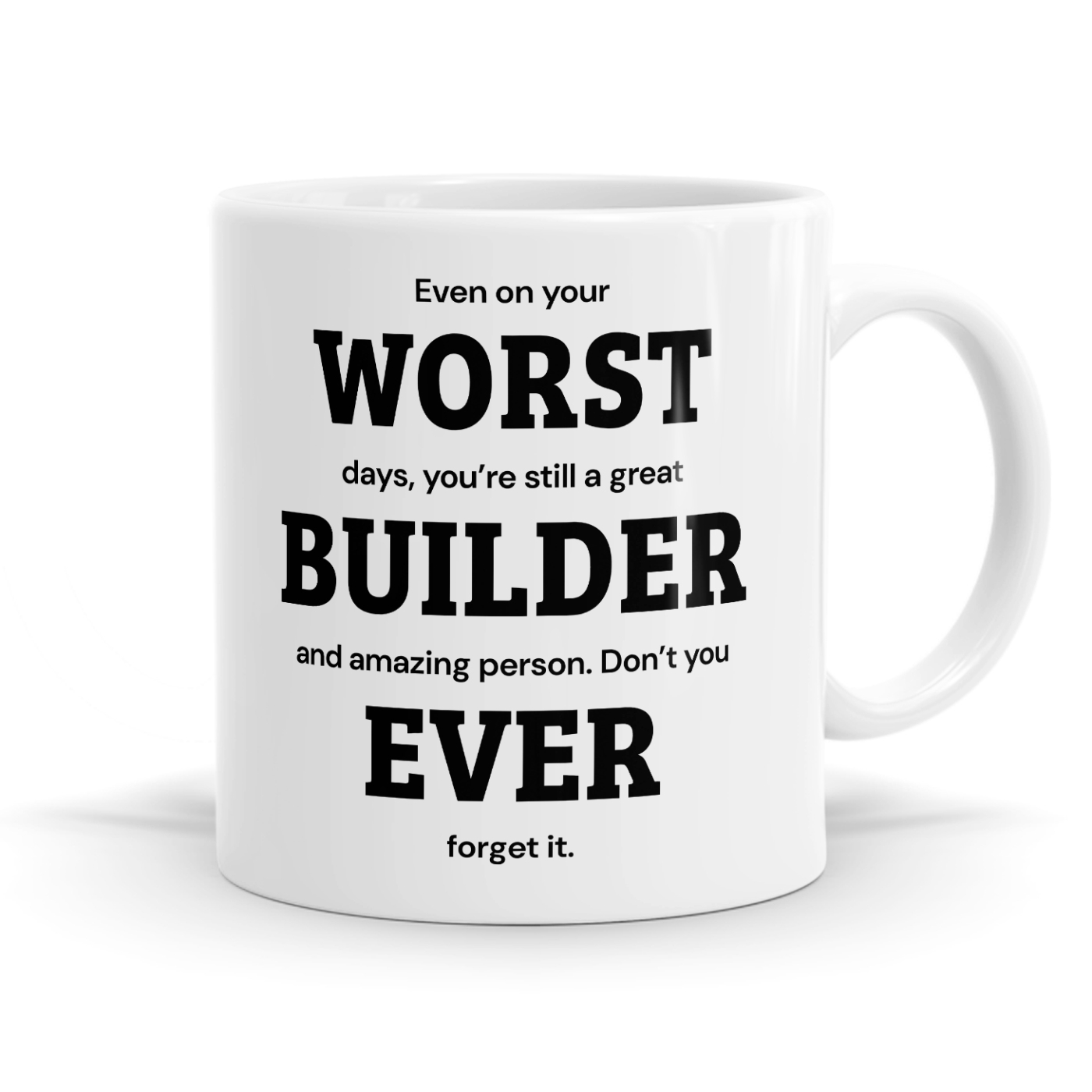 Even On Your Worst Days Builder Encouraging Funny Mug Image