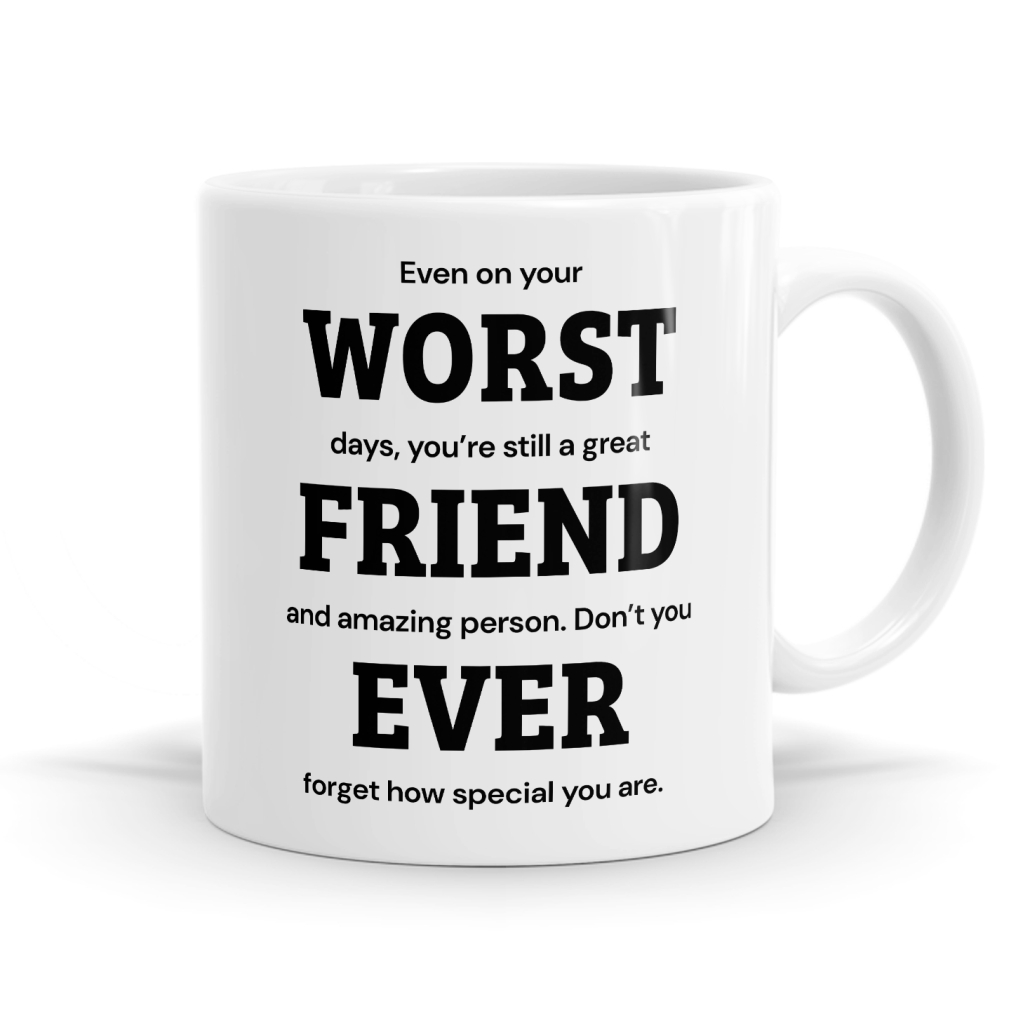 Even On Your Worst Days Friend Mug - Encouraging Friendship Gift