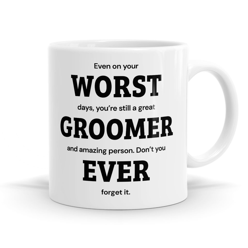 Even On Your Worst Days Groomer Mug - Encouraging Pet Care Gift