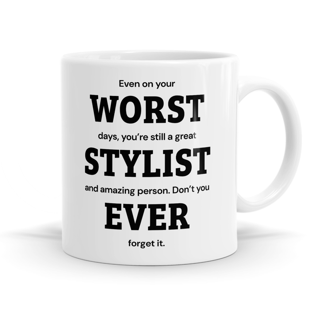 Even On Your Worst Days Stylist Mug - Encouraging Hair & Fashion Gift