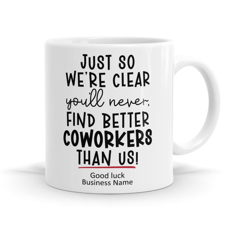 You'll Never Find Better Coworkers Personalised Staff Leaving Mug