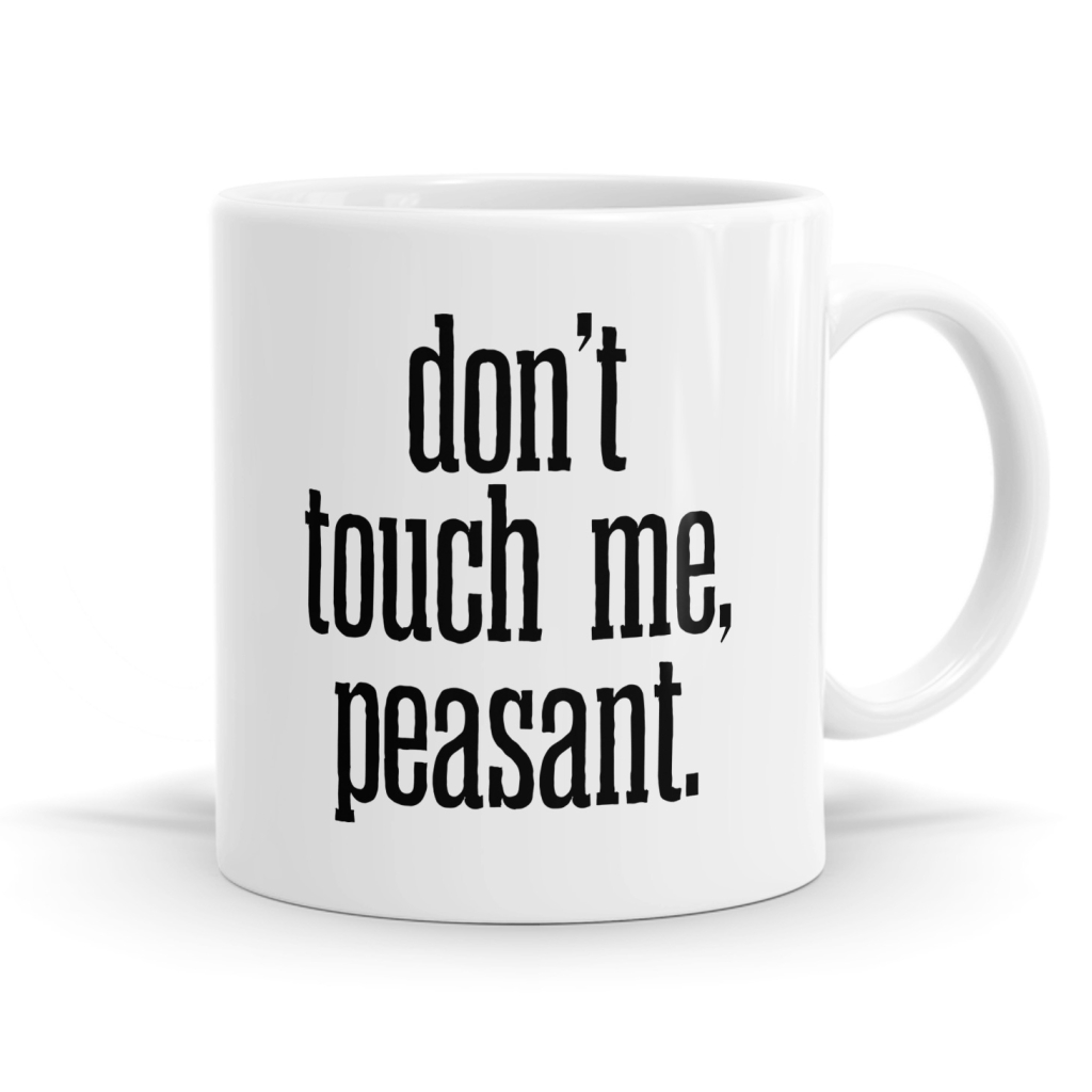 Don't Touch Me Peasant Mug
