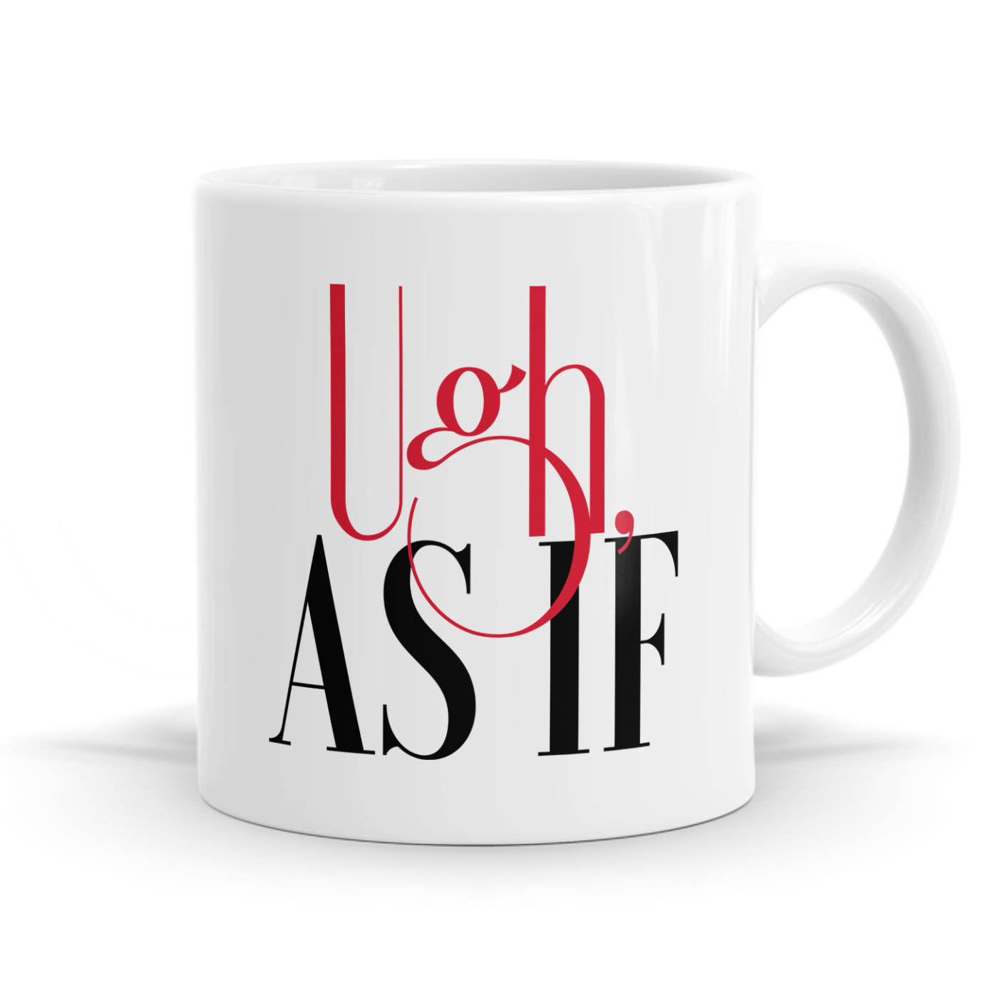Ugh, As If Mug image