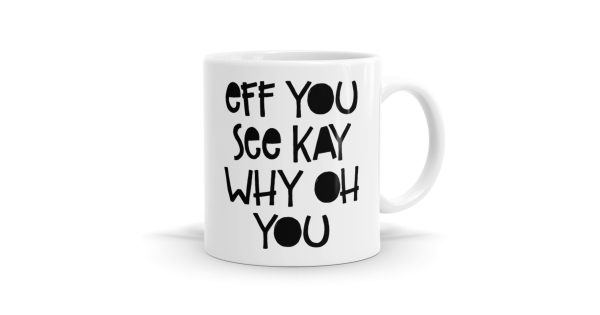 EFF You Mug - Bold & Quirky Coffee Mug