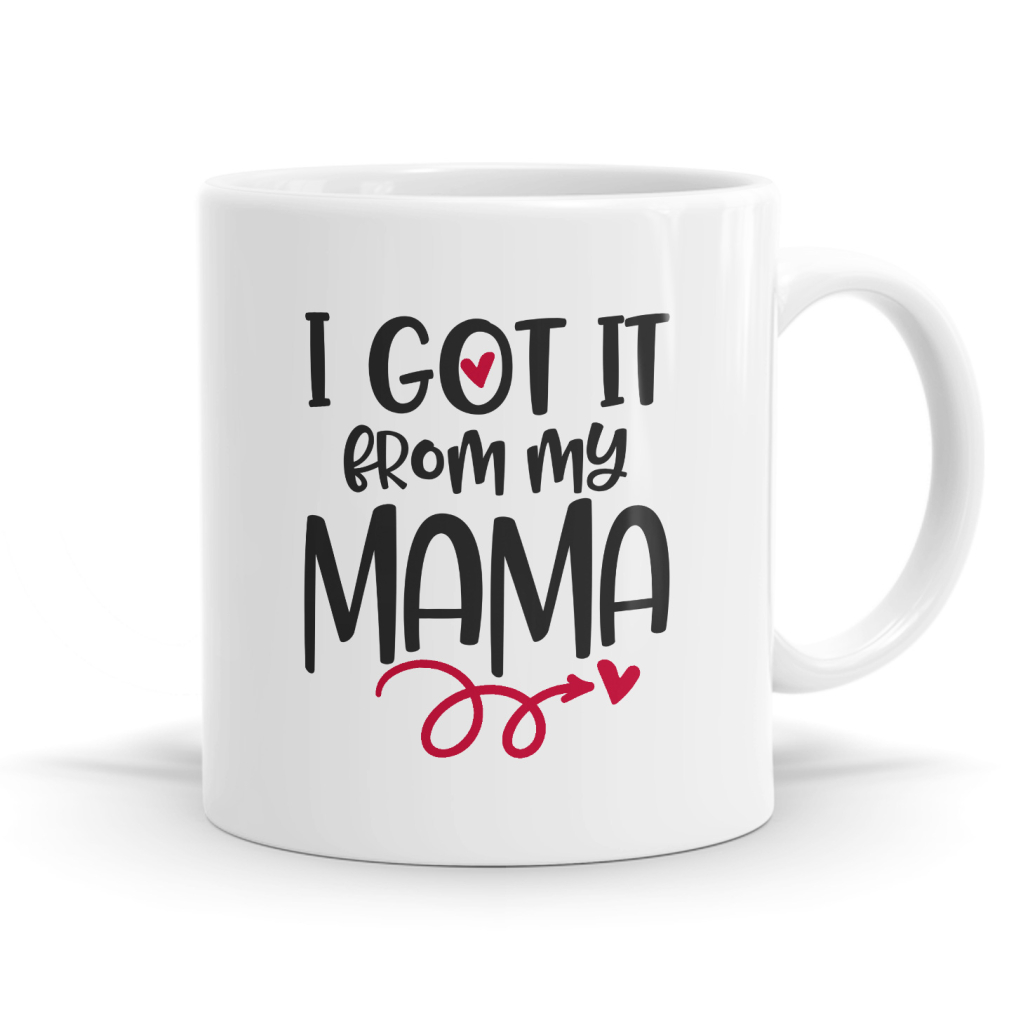 I Got It From My Mama Mug
