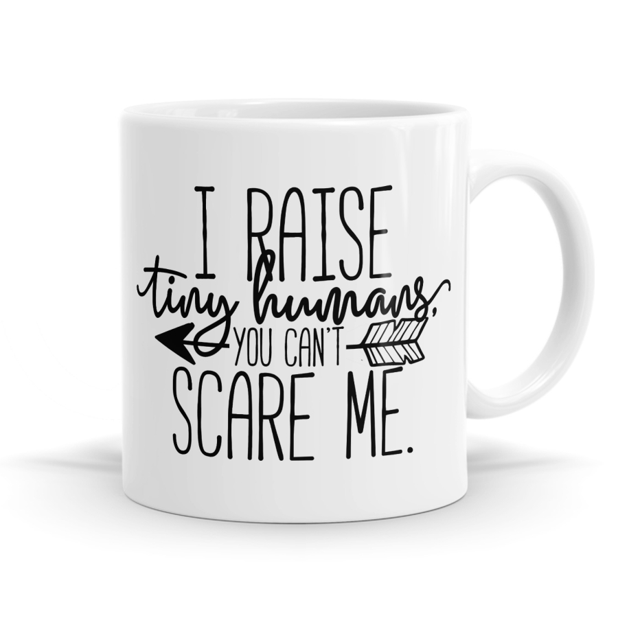 I Raise Tiny Humans Mug