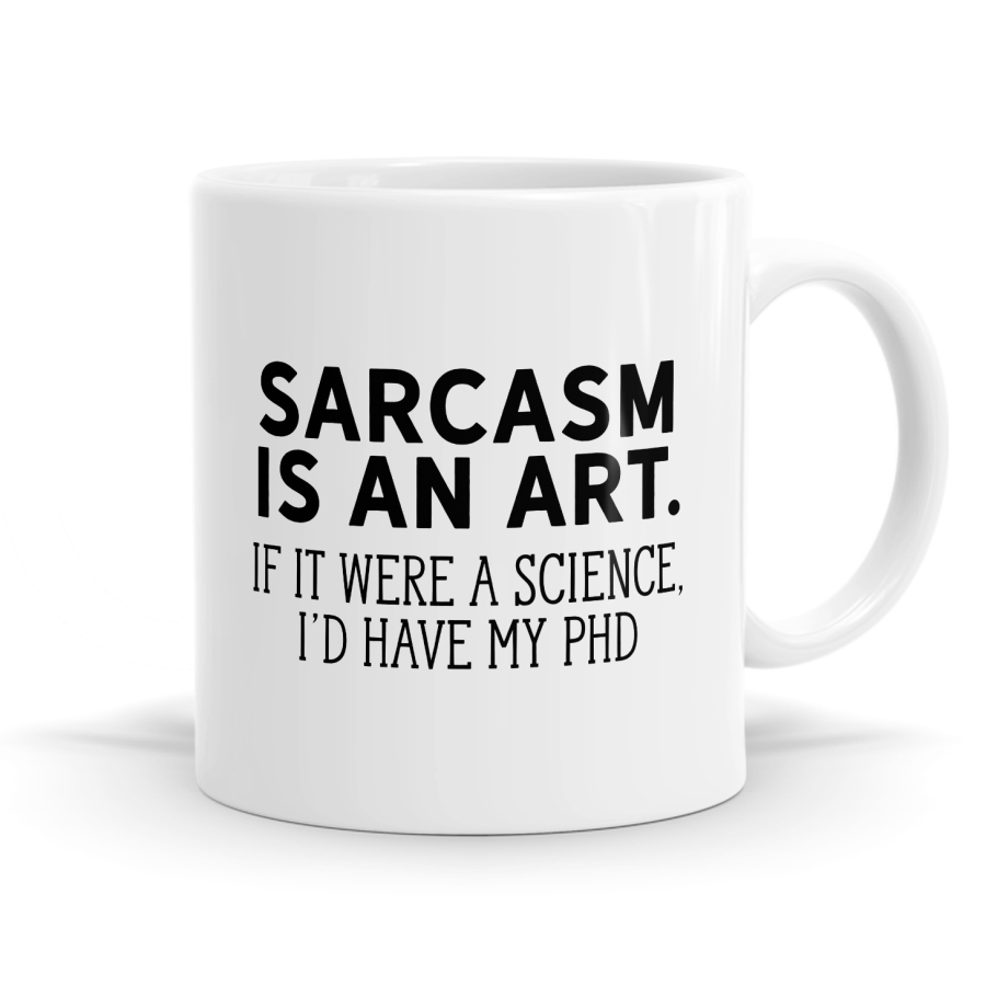 Sarcasm Is An Art Mug